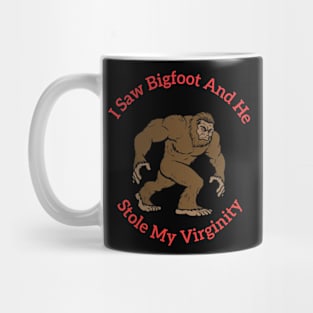 I Saw Bigfoot And He Stole My Virginity Mug